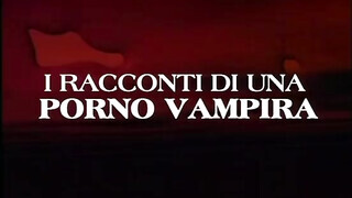 I racconti di una szex vampira - Olasz szinkronos teljes xxx videó